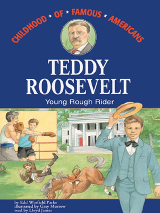 Title details for Teddy Roosevelt by Edd Winfield Parks - Available
